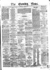 Evening News (Dublin) Wednesday 02 January 1861 Page 1