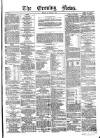 Evening News (Dublin) Monday 21 January 1861 Page 1