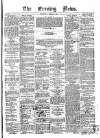 Evening News (Dublin) Wednesday 13 February 1861 Page 1