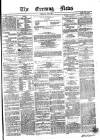 Evening News (Dublin) Monday 03 June 1861 Page 1