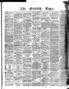 Evening News (Dublin) Monday 10 March 1862 Page 1