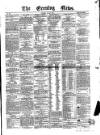 Evening News (Dublin) Saturday 10 May 1862 Page 1