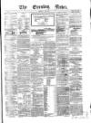Evening News (Dublin) Monday 02 June 1862 Page 1