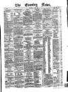 Evening News (Dublin) Saturday 07 June 1862 Page 1