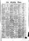 Evening News (Dublin) Tuesday 10 June 1862 Page 1