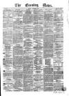 Evening News (Dublin) Monday 01 September 1862 Page 1