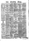 Evening News (Dublin) Tuesday 16 September 1862 Page 1