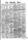 Evening News (Dublin) Friday 10 October 1862 Page 1