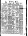 Evening News (Dublin) Monday 13 October 1862 Page 1