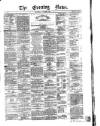 Evening News (Dublin) Wednesday 05 November 1862 Page 1