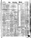 Evening News (Dublin) Tuesday 23 December 1862 Page 1
