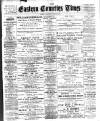 Eastern Counties' Times Saturday 25 April 1896 Page 1