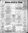 Eastern Counties' Times Saturday 06 August 1898 Page 1