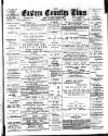 Eastern Counties' Times Saturday 10 March 1900 Page 1