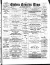 Eastern Counties' Times Saturday 17 March 1900 Page 1