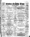Eastern Counties' Times Saturday 21 April 1900 Page 1