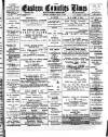 Eastern Counties' Times Saturday 12 May 1900 Page 1