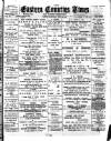 Eastern Counties' Times Saturday 23 June 1900 Page 1