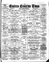 Eastern Counties' Times Saturday 30 June 1900 Page 1