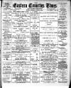 Eastern Counties' Times Saturday 04 August 1900 Page 1