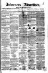 Inverness Advertiser and Ross-shire Chronicle Tuesday 17 February 1852 Page 1