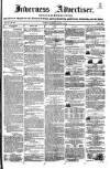 Inverness Advertiser and Ross-shire Chronicle Tuesday 16 March 1852 Page 1