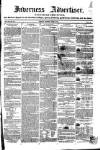 Inverness Advertiser and Ross-shire Chronicle Tuesday 22 June 1852 Page 1