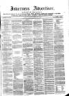 Inverness Advertiser and Ross-shire Chronicle Tuesday 14 February 1865 Page 1