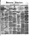 Inverness Advertiser and Ross-shire Chronicle Tuesday 15 July 1873 Page 1