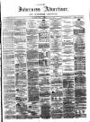 Inverness Advertiser and Ross-shire Chronicle Friday 24 May 1878 Page 1