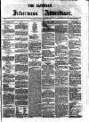 Saturday Inverness Advertiser Saturday 26 May 1860 Page 1