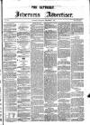 Saturday Inverness Advertiser Saturday 07 December 1867 Page 1