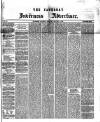 Saturday Inverness Advertiser Saturday 04 January 1873 Page 1