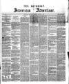 Saturday Inverness Advertiser Saturday 15 March 1873 Page 1