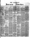 Saturday Inverness Advertiser Saturday 29 March 1873 Page 1