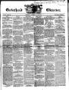 Gateshead Observer Saturday 29 June 1850 Page 1