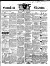 Gateshead Observer Saturday 10 August 1850 Page 1