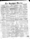 Gateshead Observer Saturday 07 January 1854 Page 1