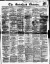 Gateshead Observer Saturday 26 May 1860 Page 1