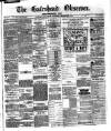Gateshead Observer Saturday 09 December 1882 Page 1
