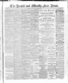 Weekly Free Press and Aberdeen Herald Saturday 15 August 1885 Page 1