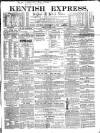 Kentish Express Saturday 18 December 1858 Page 1