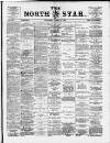 North Star (Darlington) Thursday 23 April 1885 Page 1