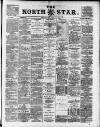 North Star (Darlington) Thursday 29 April 1886 Page 1