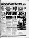 Birkenhead News Wednesday 07 February 1996 Page 1