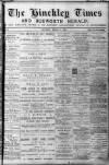 Hinckley Times Saturday 02 March 1889 Page 1