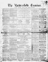 Huddersfield and Holmfirth Examiner Saturday 12 January 1861 Page 1