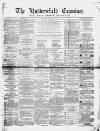 Huddersfield and Holmfirth Examiner Saturday 19 January 1861 Page 1