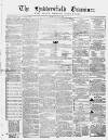 Huddersfield and Holmfirth Examiner Saturday 27 July 1861 Page 1