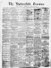 Huddersfield and Holmfirth Examiner Saturday 12 October 1861 Page 1